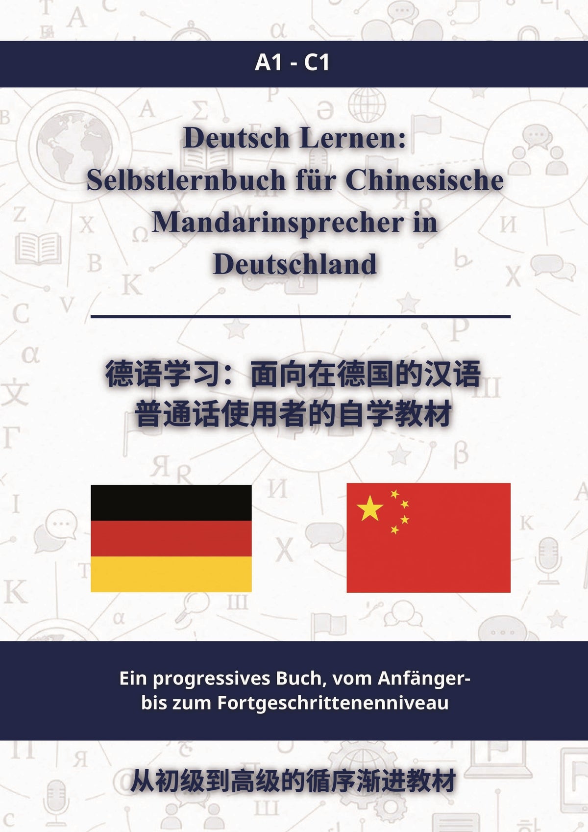 Deutsch lernen: Selbstlernhandbuch für chinesische Mandarin-Muttersprachler in Deutschland A1 - C1