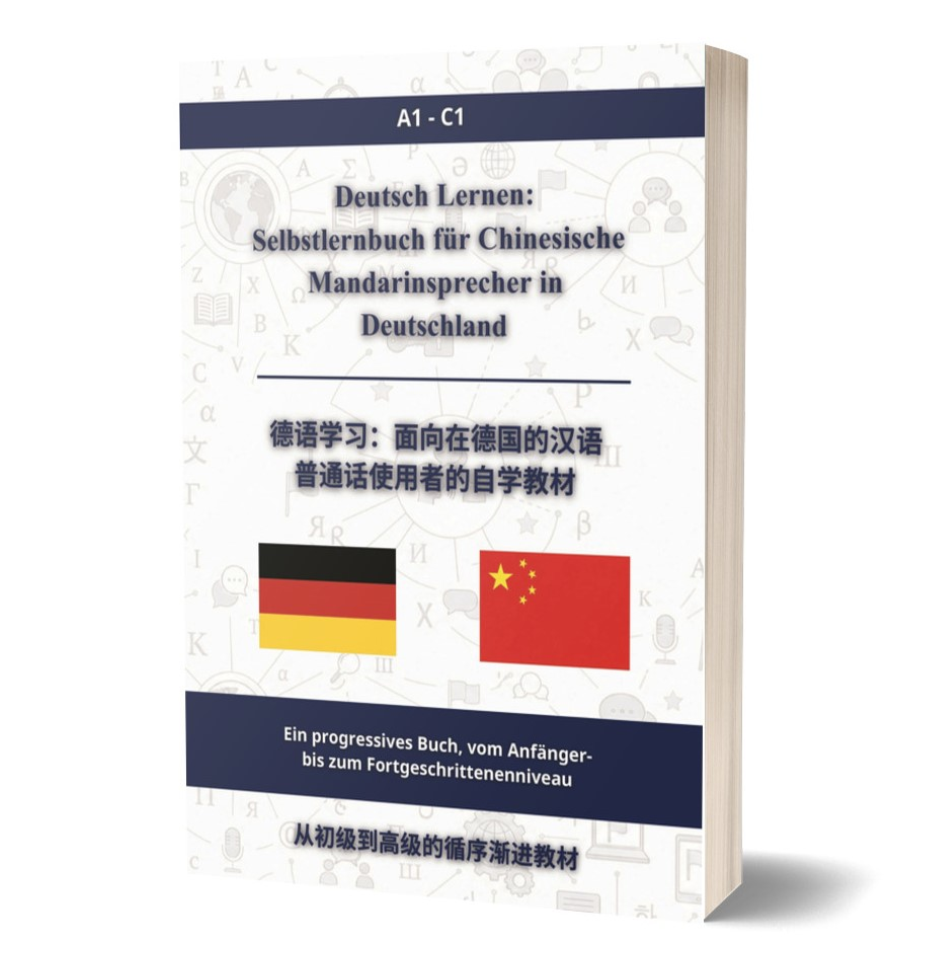Deutsch lernen: Selbstlernhandbuch für chinesische Mandarin-Muttersprachler in Deutschland A1 - C1