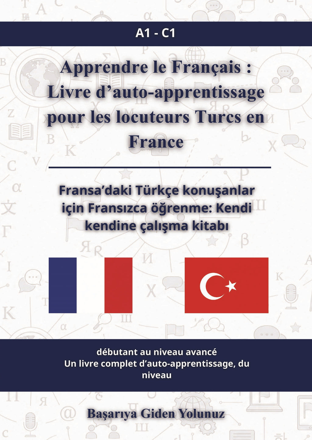 Apprendre le Français : Livre d’auto-apprentissage pour les locuteurs Turcs en France